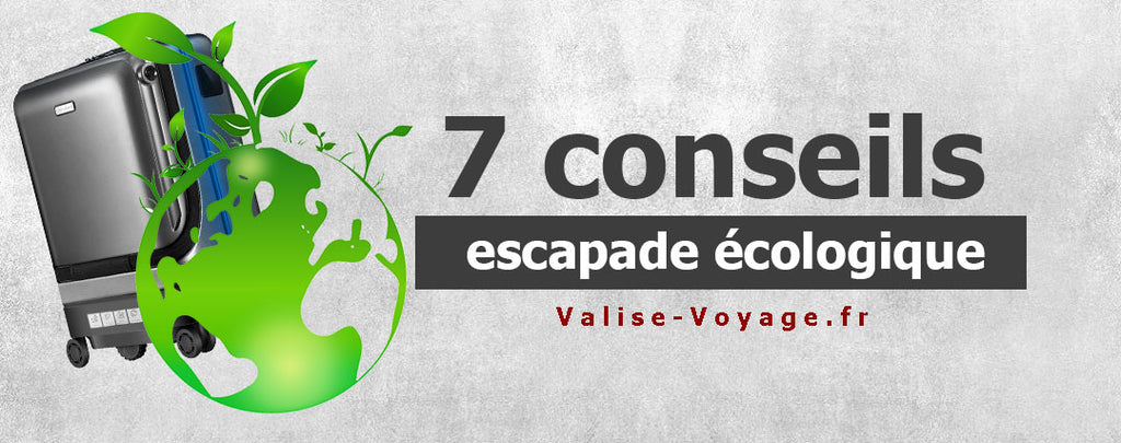 7 conseils pour une escapade écologique