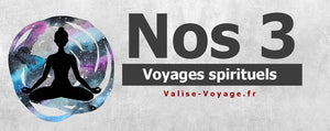 Nos trois voyages spirituels préférés